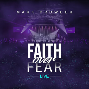 Faith Over Fear By Mark Crowder