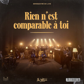 Rien n'est comparable à toi (Live) - Single By Be Witness