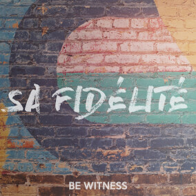 Sa fidélité By Be Witness