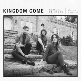 Kingdom Come By Rebecca St. James, for KING & COUNTRY