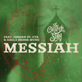 Messiah By The Church Will Sing, Eagle Brook Music, Jordan St. Cyr