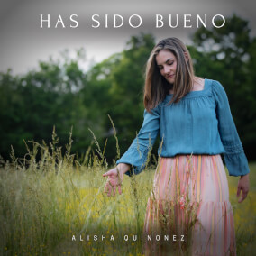 Has Sido Bueno By Alisha Quinonez
