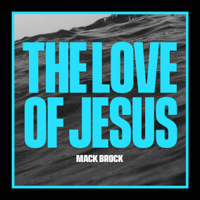 The Love of Jesus By Mack Brock