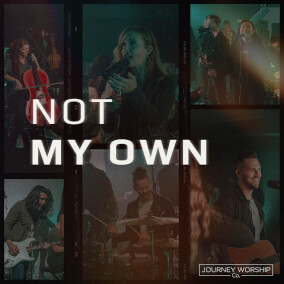 Not My Own By Journey Worship Co.