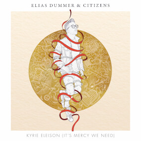 Kyrie Eleison (It's Mercy We Need) (feat. Citizens) By Elias Dummer