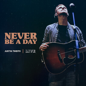 Never Be a Day By Justin Tweito