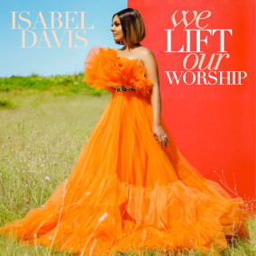 We Lift Our Worship Por Isabel Davis