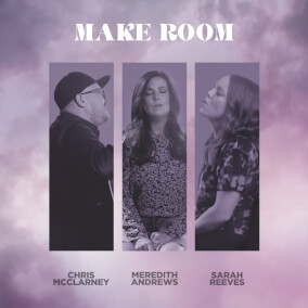 Make Room By Meredith Andrews, Chris McClarney, Sarah Reeves