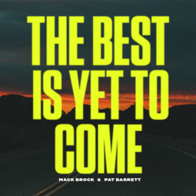 The Best Is Yet To Come (feat. Pat Barrett)