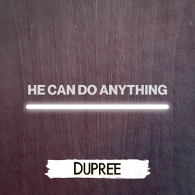 He Can Do Anything Por Dupree