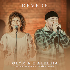 Glória e Aleluia By REVERE, Isaias Saad, Nivea Soares