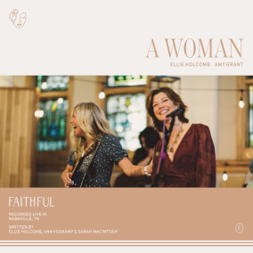 A Woman (feat. Amy Grant & Ellie Holcomb) By FAITHFUL