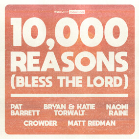 10,000 Reasons (Bless the Lord) By Worship Together