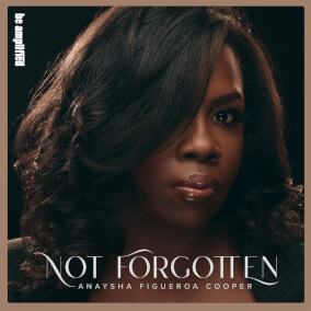 Not Forgotten By Be Amplified and Anaysha Figuroa-Cooper