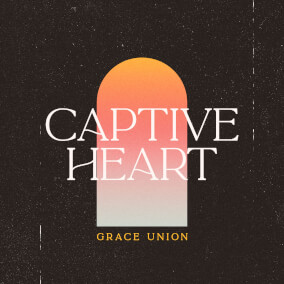 Captive Heart By Grace Union