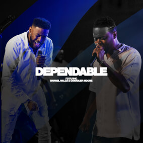 Dependable (feat. Darrell Walls & Chandler Moore) By Travis Greene