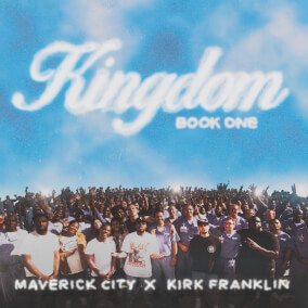 Kingdom (feat. Naomi Raine and Chandler Moore) By Maverick City Music, Kirk Franklin
