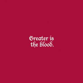 Greater Is The Blood