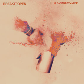 Break It Open By Radiant City Music