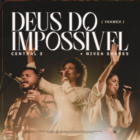 Deus do Impossível, YAHWEH By Central 3, Nivea Soares