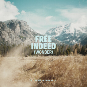 Free Indeed (Wonder) By Citipointe Worship