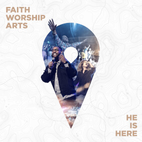 He Is Here By Faith Worship Arts