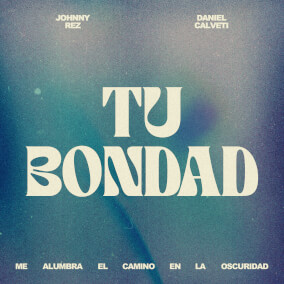 Tu Bondad (feat. Daniel Calveti) Por Johnny Rez