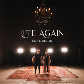 Life Again By Brad & Rebekah