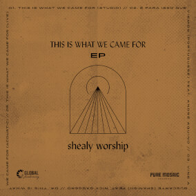 This Is What We Came For (Live) By Shealy Worship