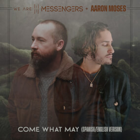 Come What May (Spanish/English Version) By We Are Messengers