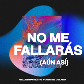 No Me Fallarás (Aun Así) Por Fellowship Creative