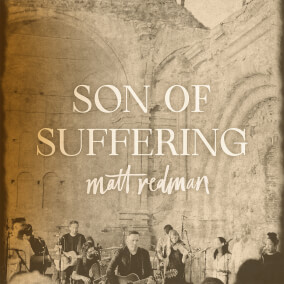 Son of Suffering By Matt Redman