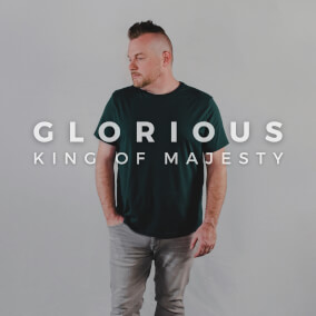 Glorious (King of Majesty) By Christian Nuckels