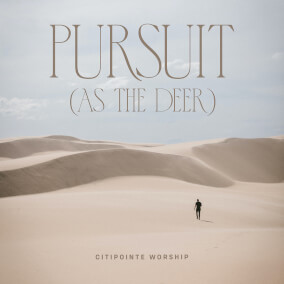 Pursuit (As the Deer) By Citipointe Worship