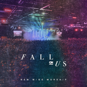 Fall On Us By New Wine Worship