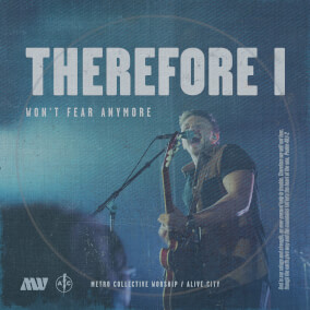Therefore I (Won't Fear Anymore) Por Metro Collective Worship, Alive City