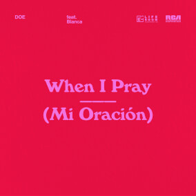 When I Pray (Mi Oración)(feat. Blanca) By DOE