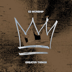 Greater Things Por E2 Worship
