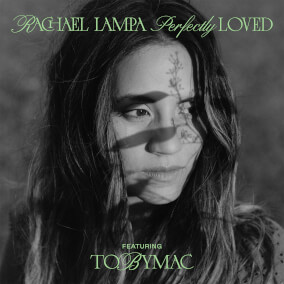 Perfectly Loved By Rachael Lampa, TobyMac