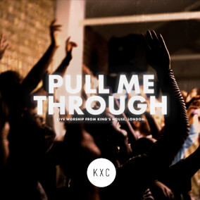 Pull Me Through By KXC