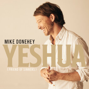 Yeshua (Friend of Sinners) By Mike Donehey