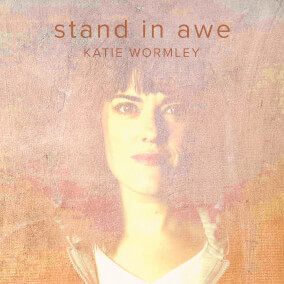 Stand In Awe By Katie Wormley