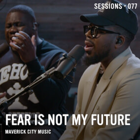 Fear Is Not My Future - MultiTracks.com Session de Maverick City Music