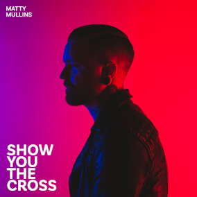 Show You The Cross de Matty Mullins