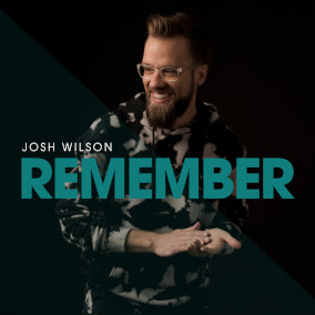 Remember By Josh Wilson