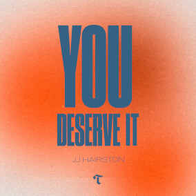 You Deserve It By JJ Hairston