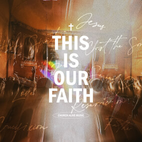 This Is Our Faith de Church Alive Music