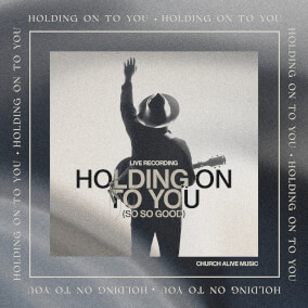 Holding On To You (So So Good) de Church Alive Music