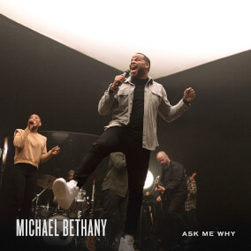 Ask Me Why By Michael Bethany