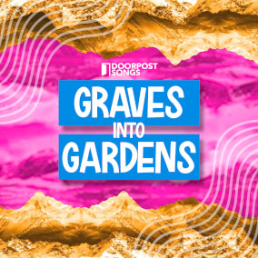 Graves Into Gardens de Doorpost Songs